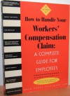 How to Handle Your Workers' Compensation Claim: A Complete Guide for Employees - Christopher A. Ball