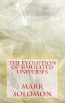 The Evolution of Simulated Universes - Mark J. Solomon