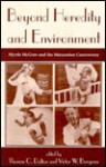 Beyond Heredity And Environment: Myrtle Mcgraw And The Maturation Controversy - Thomas Carlyle Dalton, Victor W. Bergenn