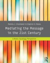 Mediating the Message in the 21st Century: A Media Sociology Perspective - Pamela J. Shoemaker, Stephen D. Reese