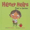 Henry Helps Plant a Garden - Beth Bracken, Ailie Busby