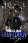 Angel's Halo: Guardian Angel (Angel's Halo MC Book 3) - Terri Anne Browning, Lorelei Logsdon, Michael Meadows