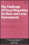 The Challenge of Fiscal Disparities for State and Local Governments: The Selected Essays - Helen F. Ladd