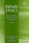 Indian Ethics: Classical Traditions and Contemporary Challenges - Purushottama Bilimoria