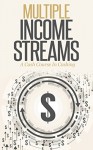 Multiple Income Streams: A Cash Course on Cashing Passively & Actively for Part-Time & Full-Time Entrepreneurs (Make More Money) - Von Money