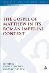 The Gospel of Matthew in its Roman Imperial Context - John K. Riches, David Sim