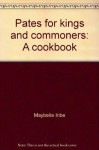 Pates for kings and commoners: A cookbook - Maybelle Iribe, Barbara Wilder