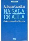 Na sala de aula: caderno de análise literária - Antonio Candido