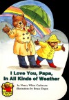 I Love You Papa, in All Kinds of Weather - Nancy White Carlstrom