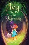 Ivy and the Goblins - Katherine Coville