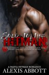 Sold to the Hitman: A Bad Boy Mafia Romance Novel - Alexis Abbott, Alex Abbott, Pathforgers Publishing