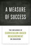 A Measure of Success: The Influence of Curriculum-Based Measurement on Education - Christine A. Espin, Kristen L. McMaster, Susan Rose