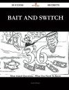 Bait and Switch 36 Success Secrets: 36 Most Asked Questions On Bait and Switch - What You Need To Know - Keith Hebert