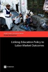 Linking Education Policy to Labor Market Outcomes (Directions in Development) (Directions in Development) - Tazeen Fasih