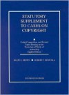 Statutory Supplement to Cases on Copyright: Unfair Competition and Related Topics Bearing on the Protection of Works of Authorship - Ralph S. Brown, Robert C. Denicola