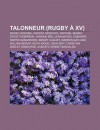 Talonneur (Rugby XV): Mario Ledesma, Vincent Moscato, Rapha L Iba EZ, Steve Thompson, Yannick Bru, Jean-Michel Cabanier, Dimitri Szarzewski - Source Wikipedia