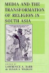 Media and the Transformation of Religion in South Asia - Lawrence A. Babb