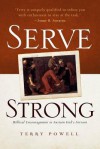 Serve Strong: Biblical Encouragement to Sustain God's Servants - Terry Powell