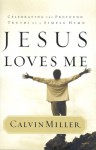 Jesus Loves Me: Celebrating the Profound Truths of a Simple Hymn - Calvin Miller