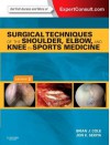 Surgical Techniques of the Shoulder, Elbow, and Knee in Sports Medicine: Expert Consult - Online and Print - Brian J. Cole, Jon K. Sekiya