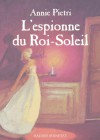 L'Espionne du Roi-Soleil - Annie Pietri