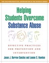 Helping Students Overcome Substance Abuse: Effective Practices for Prevention and Intervention - Jason J. Burrow-Sanchez, Leanne S. Hawken