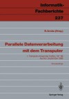 Parallele Datenverarbeitung Mit Dem Transputer: 1. Transputer-Anwender-Treffen, Tat 89 Aachen, 25./26. September 1989 - Reinhard Grebe