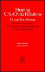 Shaping U.S.-China Relations: A Long-Term Strategy (Council on Foreign Relations (Council on Foreign Relations Press)) - Michel Oksenberg, Elizabeth Economy