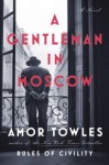 A Gentleman in Moscow: A Novel - Amor Towles