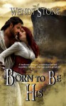 Born to be His - Wendy Stone