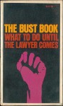 The Bust Book: What to Do Until the Lawyer Comes - Kathy Boudin, Brian Glick, Eleanor Raskin, Gustin Reichbach