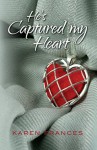 He's Captured My Heart (Captured Series Book 1) - Karen Frances