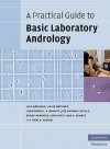 A Practical Guide to Basic Laboratory Andrology - Lars Bjorndahl, David Mortimer, Christopher L.R. Barratt, Jose Antonio Castilla