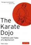 The Karate Dojo: Traditions and Tales of a Martial Art - Peter Urban