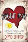 Rabbit Hole: A Satanic Ritual Abuse Survivor's Story - David Shurter