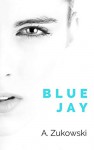 Blue Jay (London Stories #3) - A. Zukowski