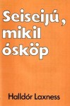 Seiseijú, mikil ósköp - Halldór Laxness