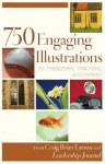 750 Engaging Illustrations for Preachers, Teachers & Writers - Craig Brian Larson