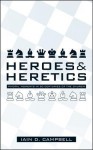 Heroes And Heretics: Pivotal Moments on the 20 Centuries of Church - Iain D. Campbell