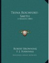 Teena Rochfort-Smith: A Memoir (1883) - Robert Browning, F. J. Furnivall, Mary Grace Walker