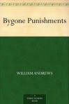 Bygone Punishments - William Andrews