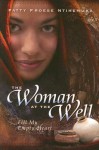 The Woman at the Well: Fill My Empty Heart - Patty Froese