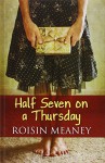 Half Seven On A Thursday - Roisin Meaney