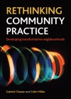 Rethinking Community Practice: Developing Transformative Neighbourhoods - Gabriel Chanan, Colin Miller