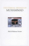 The Eternal Message of Muhammad - Abd al-Rahman Azzam, Vincent Sheean, Caesar E. Farah
