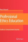 Professional Ethics Education: Studies in Compassionate Empathy - Bruce Maxwell