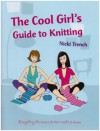 The Cool Girl's Guide to Knitting - Nicki Trench