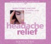 Headache Relief: Guided Imagery Exercises to Soothe, Relax & Heal - Martin Rossman
