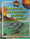 Where Do Sharks Cross Mountain Peaks? (Ask Me Why: Planet Earth) - Anne Marshall