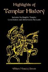 Highlights of Templar History: Includes the Knights Templar Constitution - William Moseley Brown, Simeon B. Chase, Paul Tice